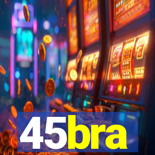 45bra