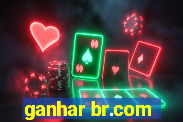 ganhar br.com