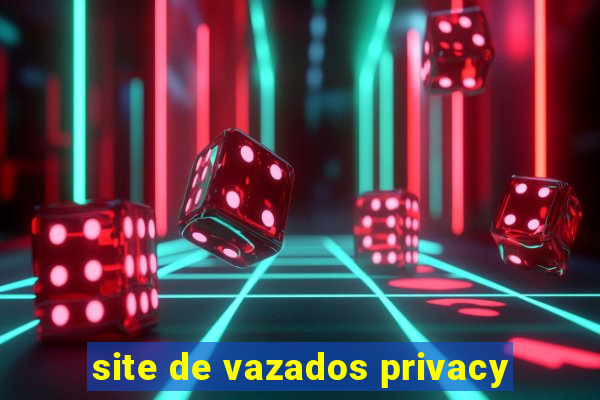 site de vazados privacy