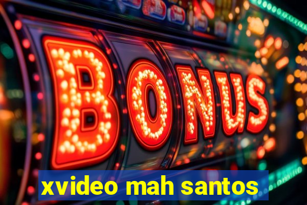 xvideo mah santos