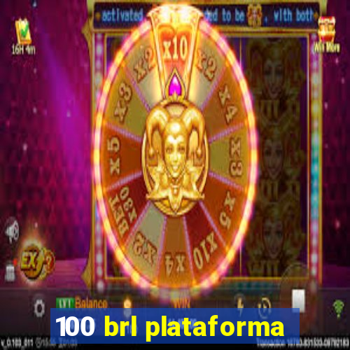 100 brl plataforma