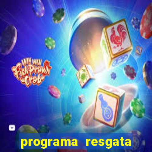 programa resgata brasil é confiável