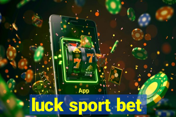 luck sport bet