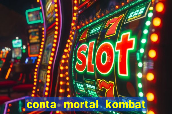 conta mortal kombat mobile grátis conta mortal kombat mobile