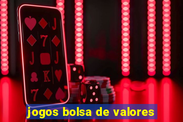 jogos bolsa de valores