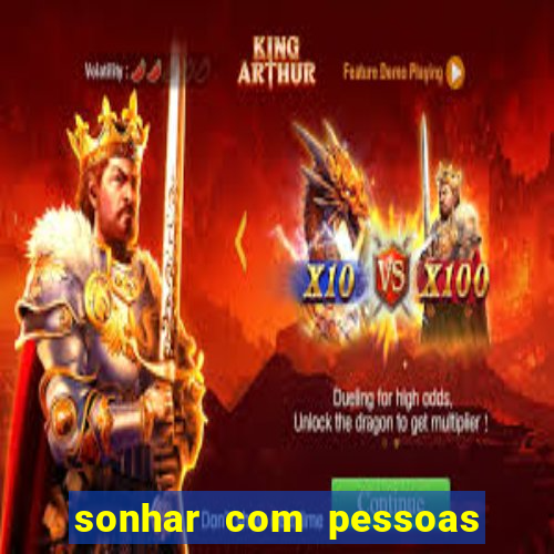 sonhar com pessoas falsas jogo do bicho