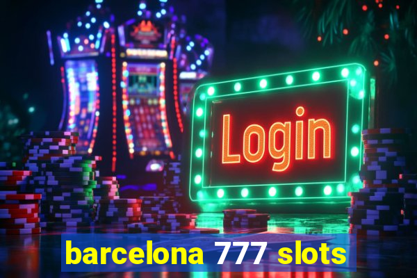 barcelona 777 slots