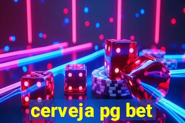 cerveja pg bet