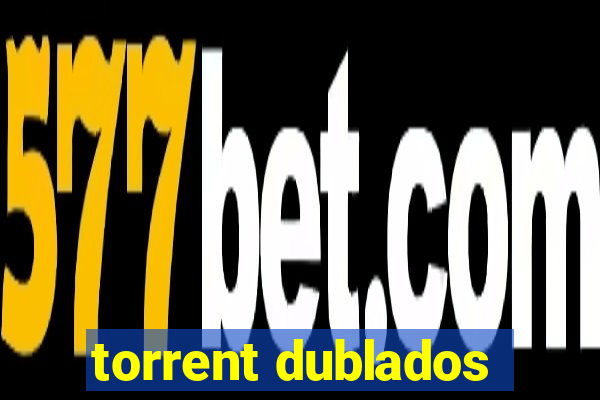 torrent dublados