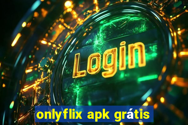 onlyflix apk grátis