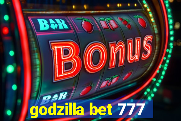 godzilla bet 777