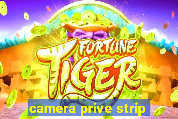 camera prive strip