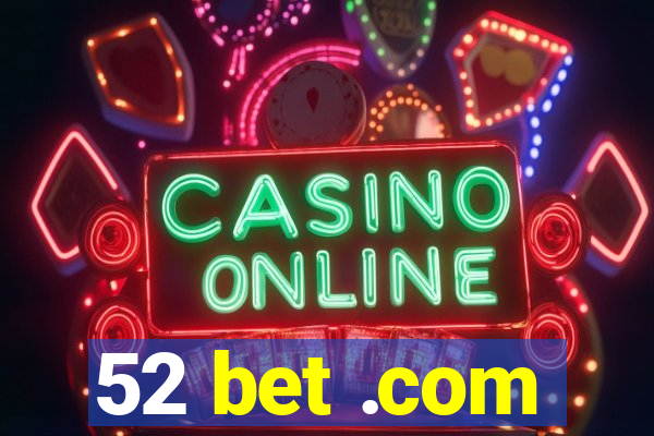 52 bet .com