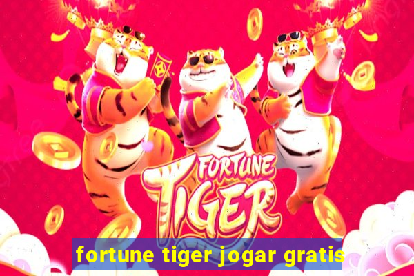 fortune tiger jogar gratis