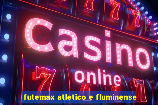 futemax atletico e fluminense