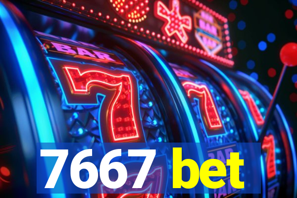 7667 bet