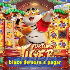 blaze demora a pagar