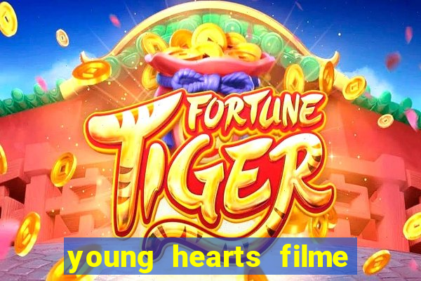 young hearts filme completo dublado