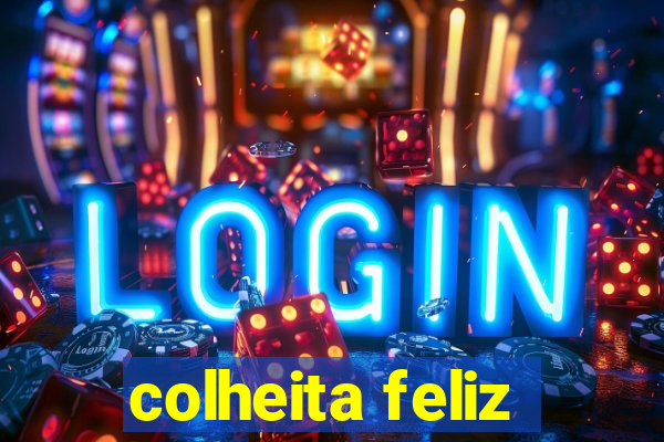 colheita feliz