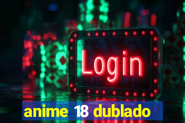 anime 18 dublado