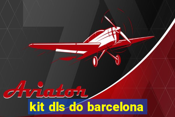 kit dls do barcelona