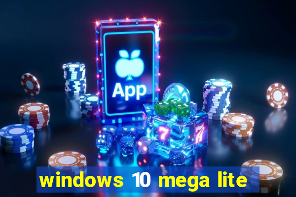 windows 10 mega lite