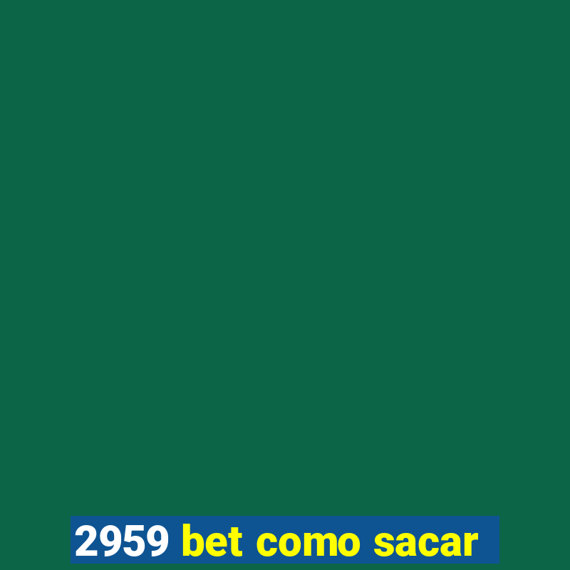 2959 bet como sacar