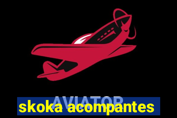 skoka acompantes