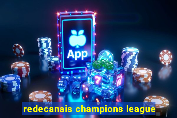 redecanais champions league