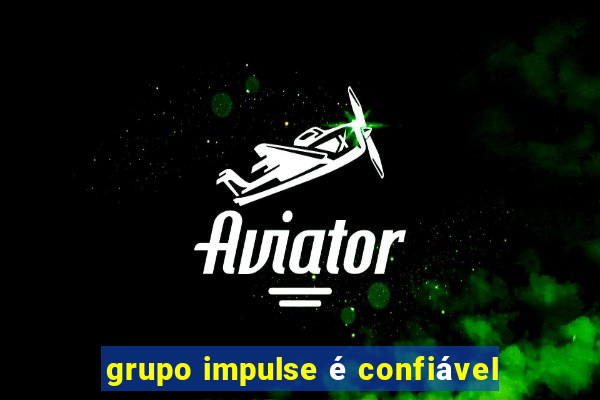 grupo impulse é confiável