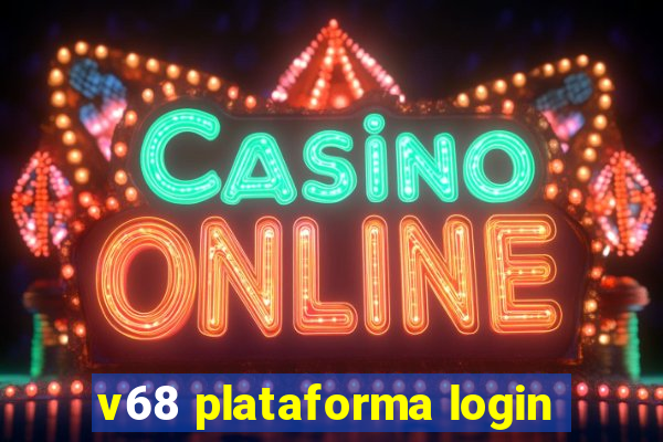 v68 plataforma login