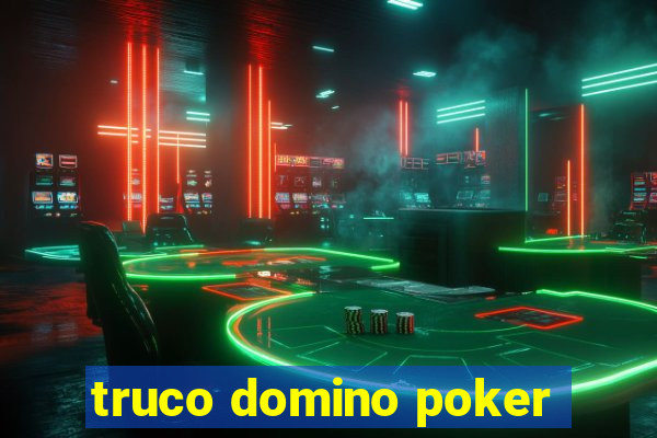 truco domino poker