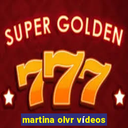 martina olvr vídeos