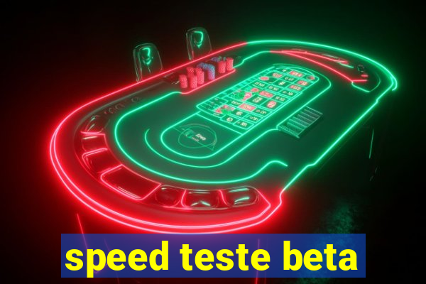 speed teste beta