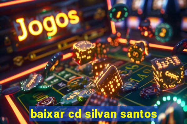 baixar cd silvan santos