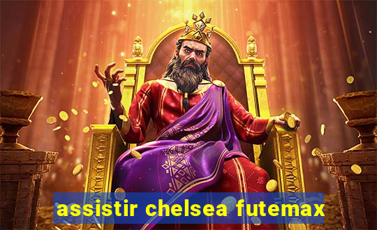 assistir chelsea futemax