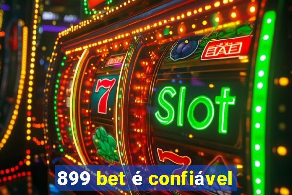 899 bet é confiável