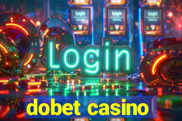 dobet casino