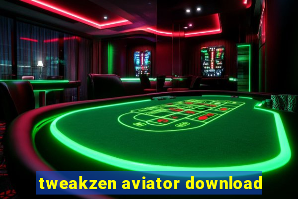 tweakzen aviator download