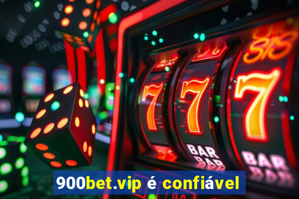 900bet.vip é confiável