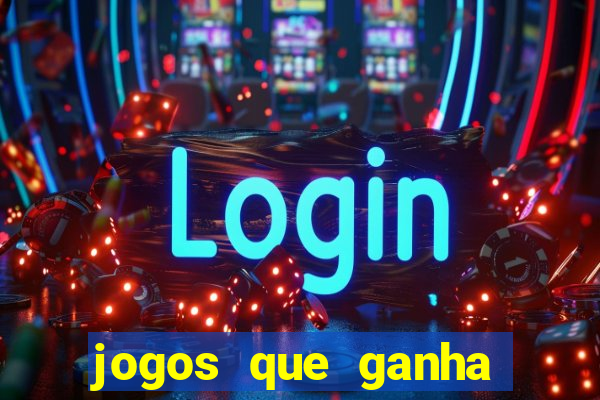 jogos que ganha dinheiro de verdade e rapido