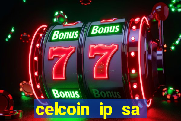 celcoin ip sa plataforma de jogos