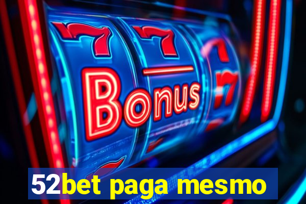 52bet paga mesmo