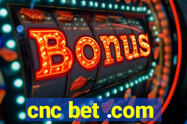 cnc bet .com