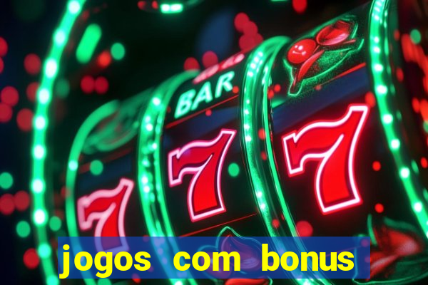 jogos com bonus sem deposito