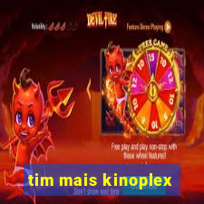 tim mais kinoplex