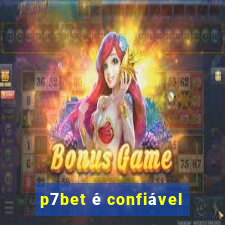 p7bet é confiável