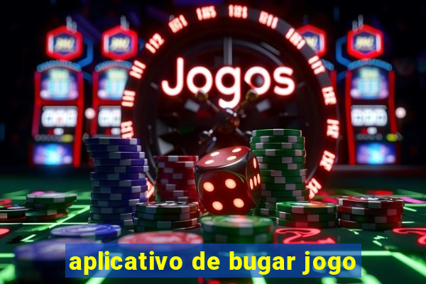 aplicativo de bugar jogo