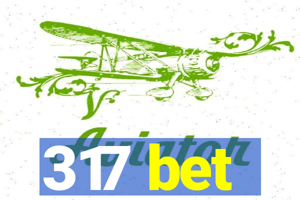 317 bet