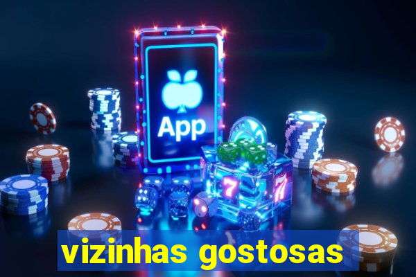 vizinhas gostosas